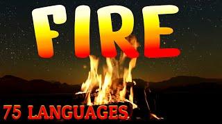 Fire in 75 Languages