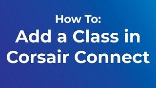 How to add a class at SMC in Corsair Connect