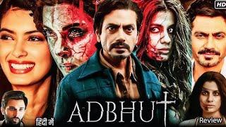 Adbhut Full Movie Hindi 2024 | Nawazuddin Siddiqui | Diana Penty | Shreya Dhanwanthary | Fact,Review