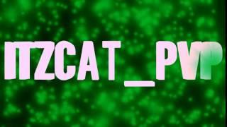 Itzcat PVP Intro by Maerzy