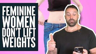 Feminine Women Don't Lift Weights | What the Fitness | Biolayne