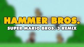 Super Mario Bros. 3 - Hammer Bros. (Remix)