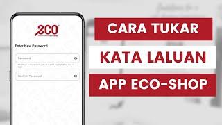 Cara Tukar Kata Laluan App Eco-Shop Atau Reset Password Bagi Yang Terlupa