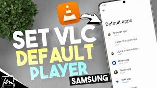 How to make VLC Your Default Player on Samsung Devices