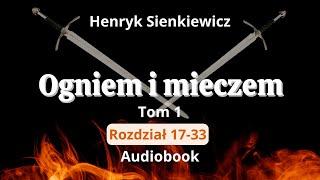 Ogniem i mieczem. Henryk Sienkiewicz. Rozdział 17-33. Audiobook