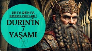 CÜCELERİN BABASI DURIN'İN 7 YAŞAMI  (Orta Dünya-Yüzüklerin Efendisi)