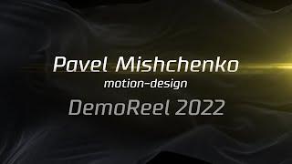 Pavel Mishchenko Demoreel 2022