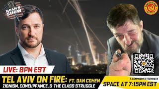 Noah's Show | Tel Aviv on Fire, Why Zionism is Evil | With Dan Cohen