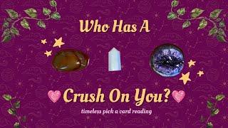 Who Has A Crush On You!  - Timeless Pick a Card Tarot Reading