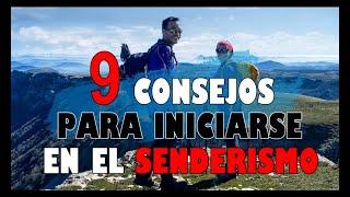 9 CONSEJOS para INICIARSE en el SENDERISMO!! [de forma segura!!] 