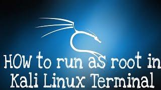 How to run as root in kali linux terminal