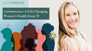 You're Invited to Luminescence: A Life-Changing Women's Health & Longevity Summit 