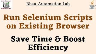 How to Execute or Run Selenium Scripts on an Already Opened or existing Browser session