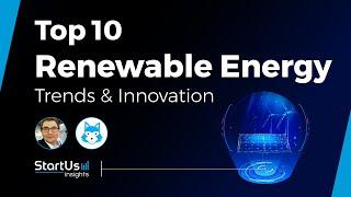 Top 10 Renewable Energy Trends and Startups