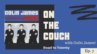 On the Couch with Colin James | #Roadto20 Ep.7 | Fuse