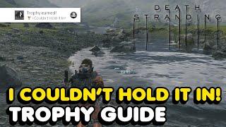 Death Stranding - I Couldn't Hold It In! (Trophy Guide)