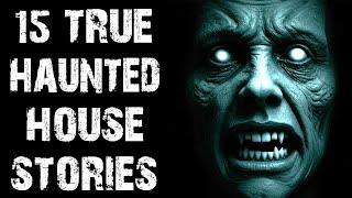 15 True Disturbing Haunted House Scary Stories | Terrifying Horror Stories To Fall Asleep To