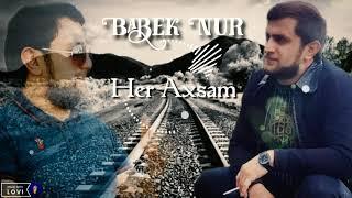 Babek Nur - Her Axsam