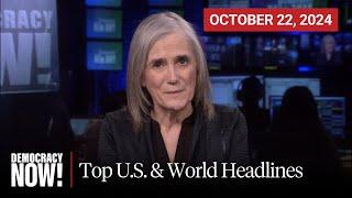 Top U.S. & World Headlines — October 22, 2024