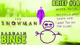 Brief #14 - The Snowman (2017) 4th Anniversary Special | Bargain Binge Podcast