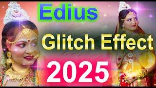 Edius Glitch Effect 2025 || Edius Effect Easy To Use !