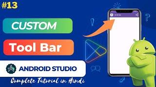 How to Create Custom Toolbar in Android Studio 2023 | Step-by-Step Tutorial  in Hindi