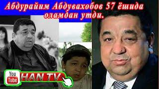 УЗБЕК АКТЁРИ-АБДУРАЙИМ АБДУВАХОБОВ 57 ЁШИДА ДУНЁНИ ТАРК ЭТДИ. ЖОЙЛАРИ ЖАННАТДАН БУЛСИН.