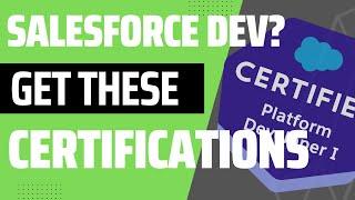 What Certifications Should a Salesforce Developer Get?