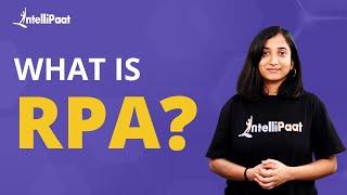 What Is Robotic Process Automation | Introduction To RPA | RPA Explained | RPA | Intellipaat