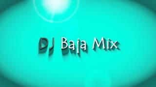 DJ BAJA MIX