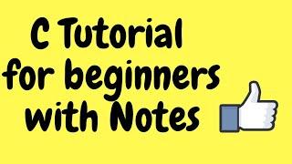 C Tutorial With Notes For Beginners 