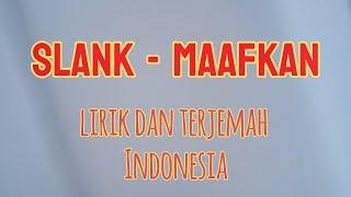 SLANK - MAAFKAN (lirik)Indonesia