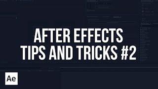 Полезные приемы и трюки в After Effects #2 (Tips & Tricks)