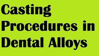 Casting procedure in Dental Alloys