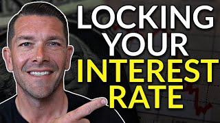 LOCKING an INTEREST RATE - When, Why and How - First Time Home Buyer Tips