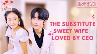 [ENG DUBBING] The Substitute Sweet Wife Loved by the CEO #cdrama
