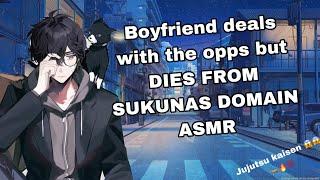 Boyfriend deals with the opps but DIES TO SUKUNAS DOMAIN ASMR