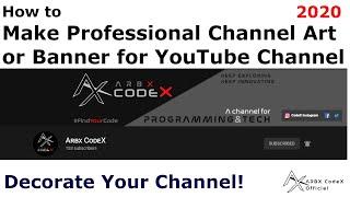 How to make Professional Channel Art / Banner for YouTube Channel | 2020 ARBX CodeX