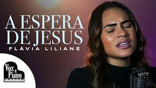 A Espera de Jesus - Flávia Liliane #VozePiano (Voz e Piano)