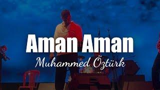Muhammed Öztürk - Aman Aman (Official Video)