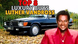 Top 8 Luxury Buys| Luther Vandross