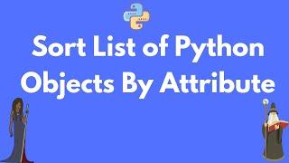 Sort a list of Python objects by an object attribute