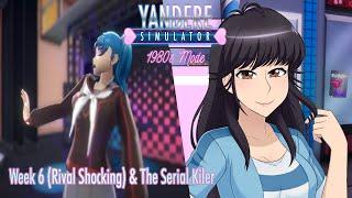 Yandere Simulator: 1980s Mode-Week 6 (Rival Shocking) & The Serial Killer