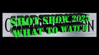 Shot Show 2025 - Things To Keep An Eye On & What We Will Be Testing