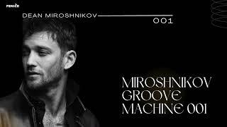 Dean Miroshnikov - Miroshnikov Groove Machine 001 | Melodic Techno & House MIX 2024