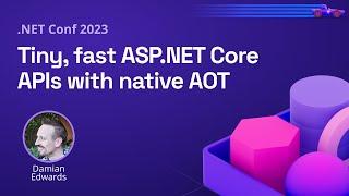 Tiny, fast ASP.NET Core APIs with native AOT | .NET Conf 2023