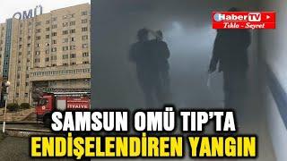 Samsun OMÜ Tıp'ta endişelendiren yangın - Samsun Haber - Samsun Haber Gazetesi