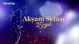  Akşam Sefası | 25. Yıl Özel Bölümü #AkşamSefası