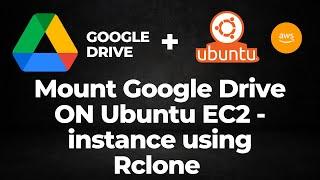 How to Mount/Sync Google Drive with Ubuntu EC2 Instance using Rclone