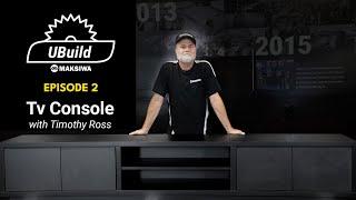 #UBuild Maksiwa | Episode 2: TV Console with Timothy Ross